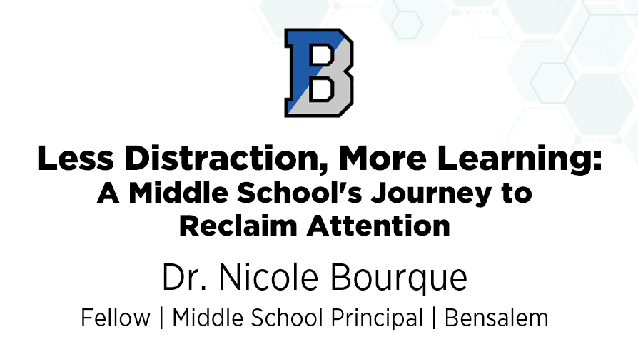 Less Distraction More Learning by Dr. Nicole Bourque, Bensalem Twp SD