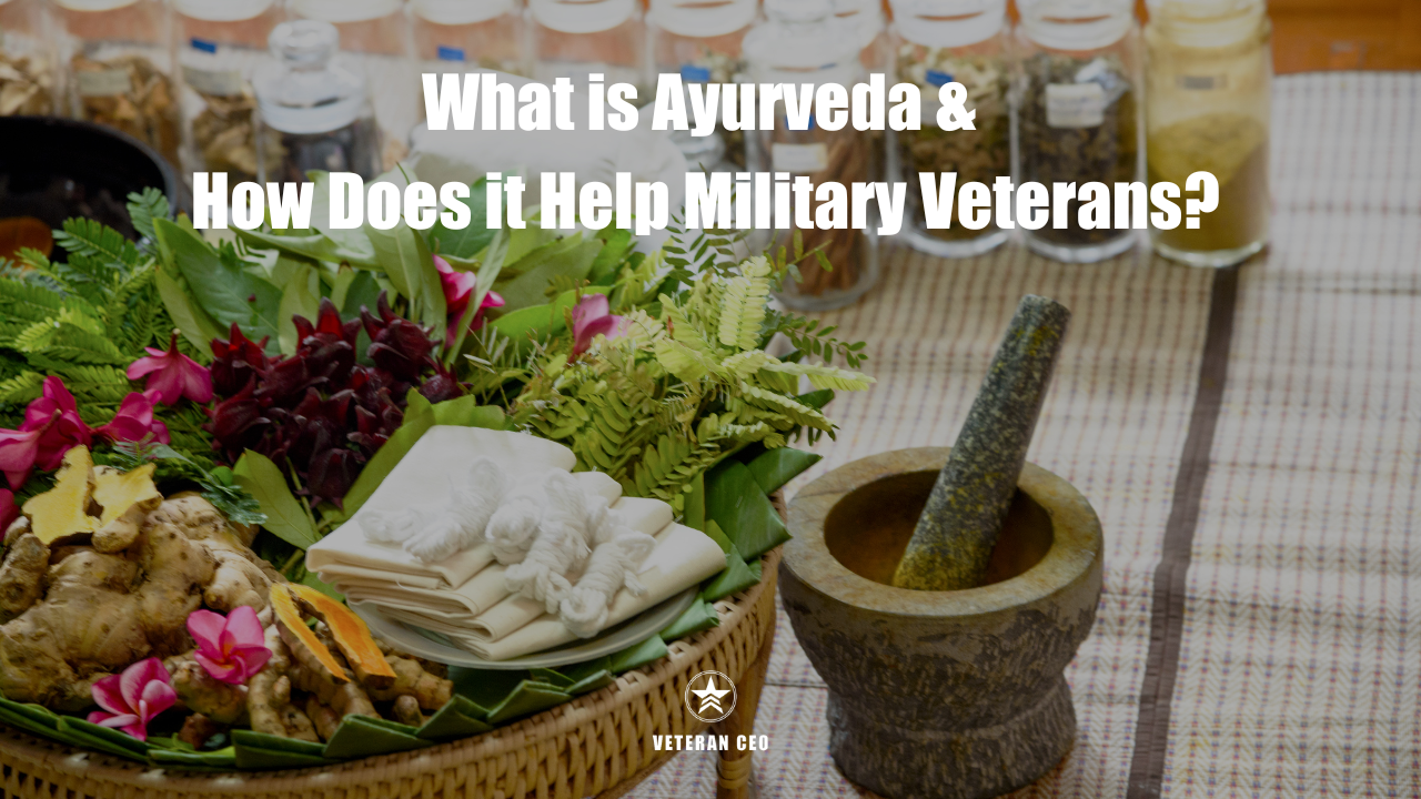 What is Ayurveda and How Does it Help Military Veterans?