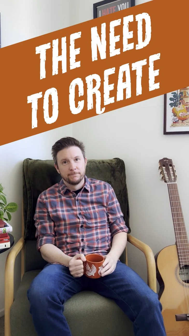 The Need to Create