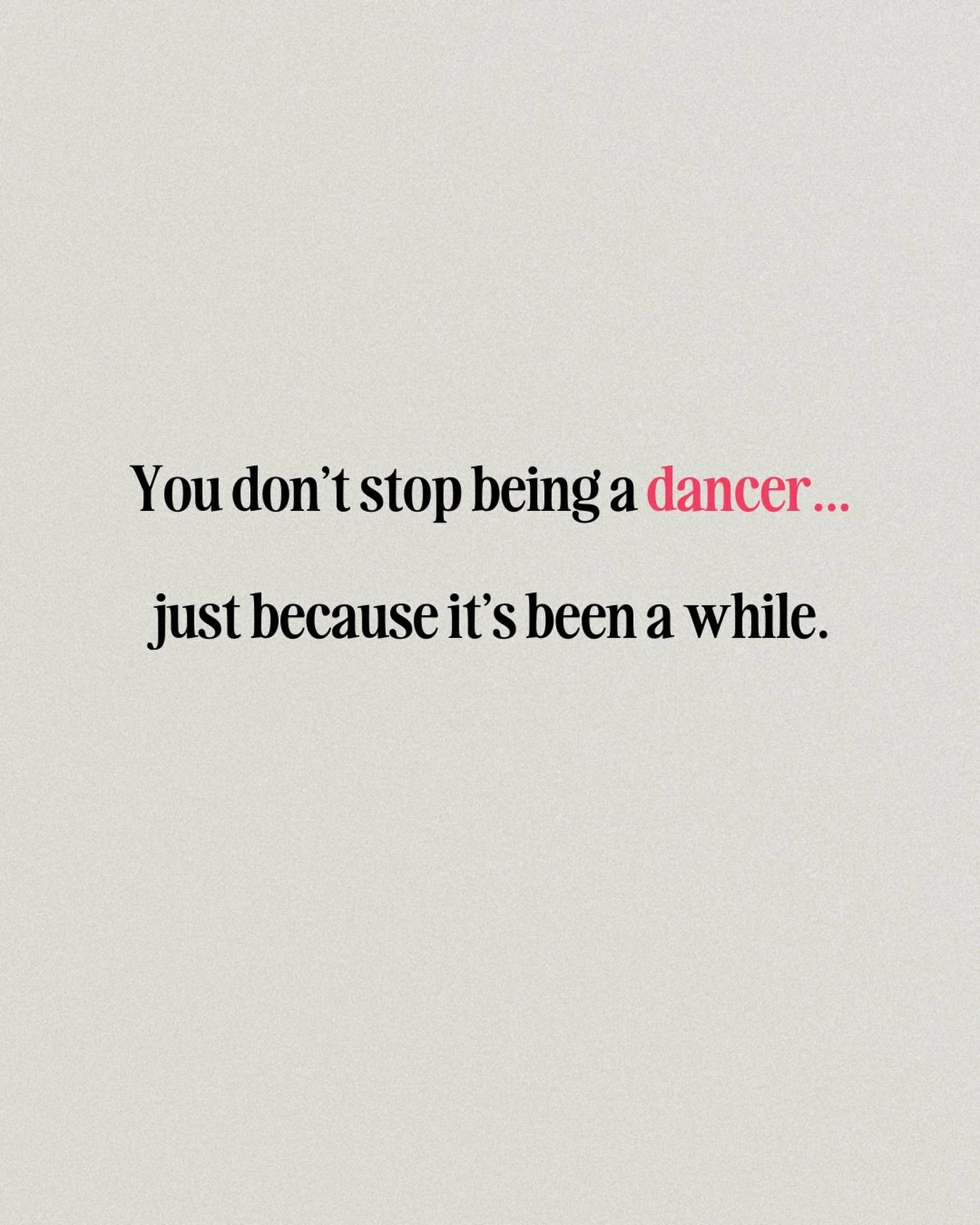 Sometimes the hardest part about returning to dance as an adult isn&rsquo;t your body, it&rsquo;s the stories you tell yourself about starting again. 

For anyone who&rsquo;s been thinking, &ldquo;Maybe I&rsquo;d love this&hellip;.but I&rsquo;m not s