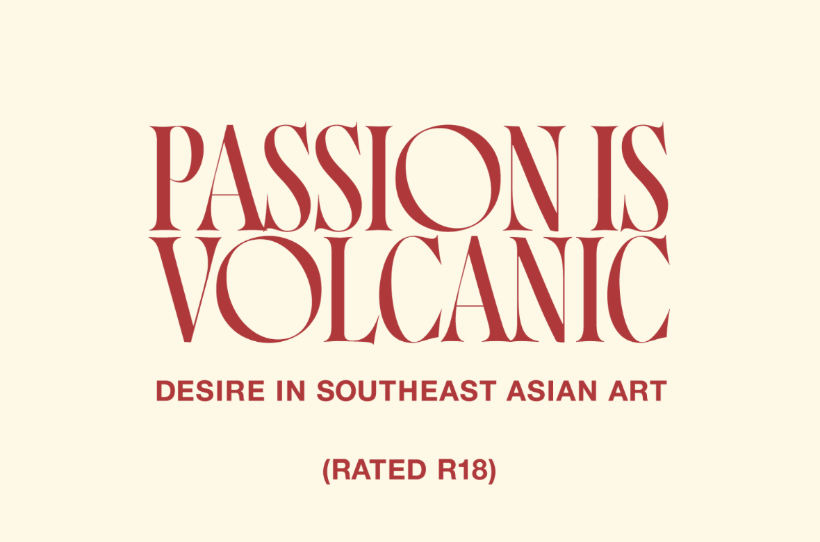 Passion is Volcanic: Desire in Southeast Asian Art (R18)