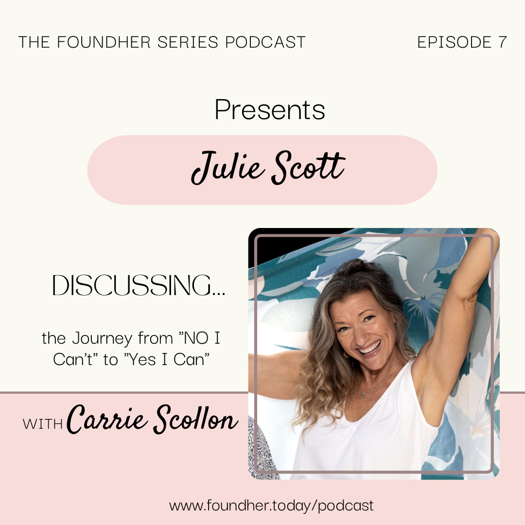 A Journey from "NO I Can't" to "Yes I Can" with Julie Scott