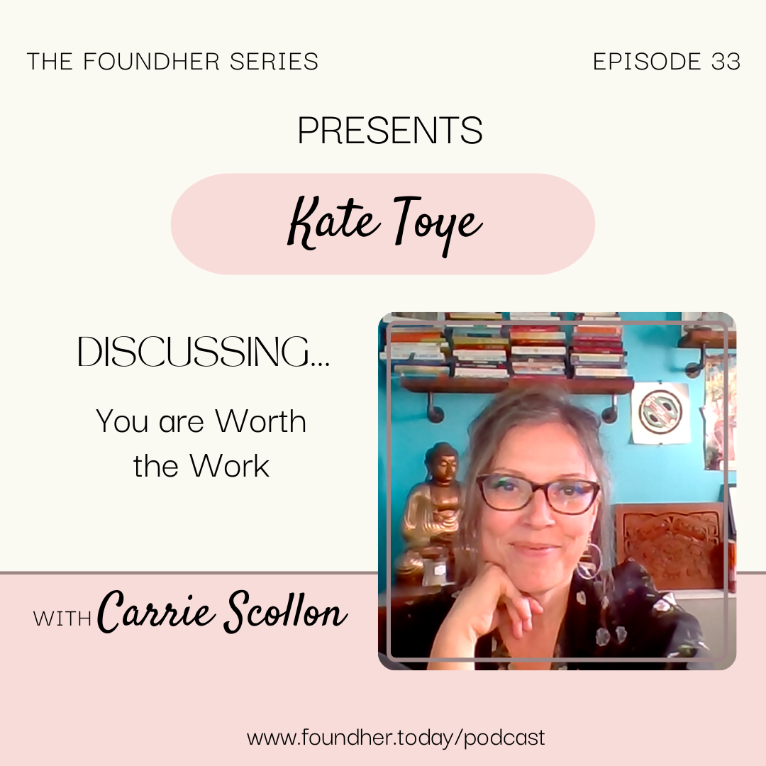 You are Worth the Work with Kate Toye