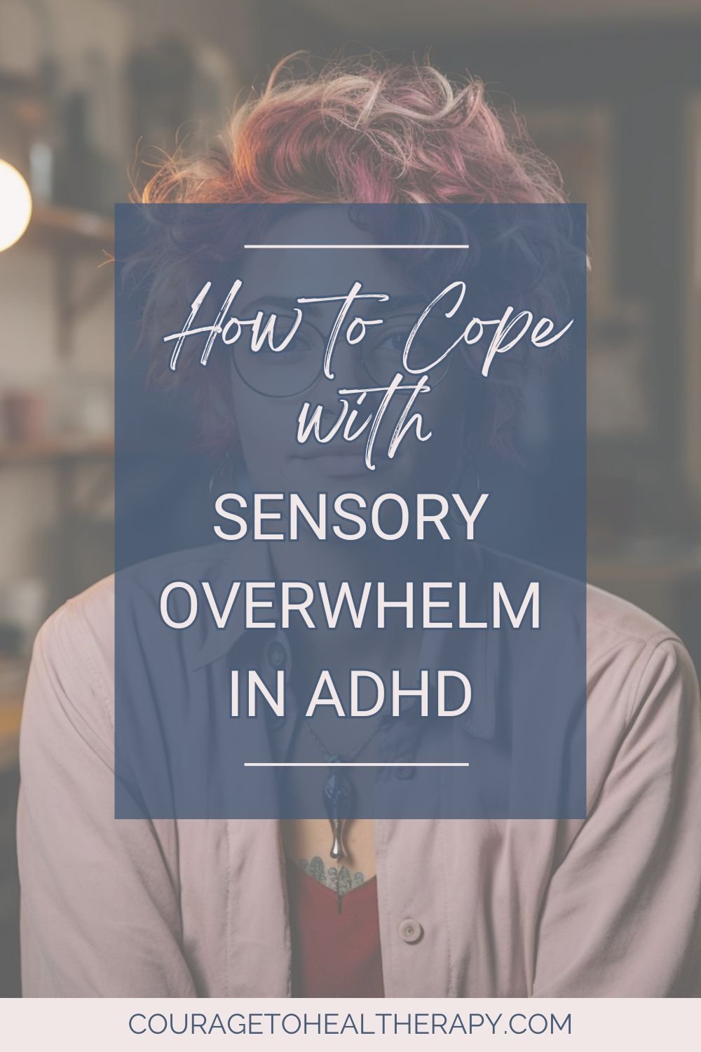 How to Cope with Sensory Overwhelm: A Guide for Women with ADHD