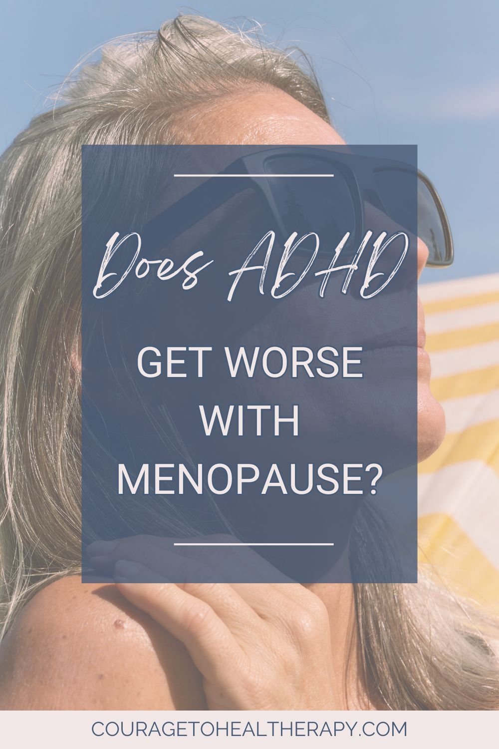 Does ADHD Get Worse with Menopause?