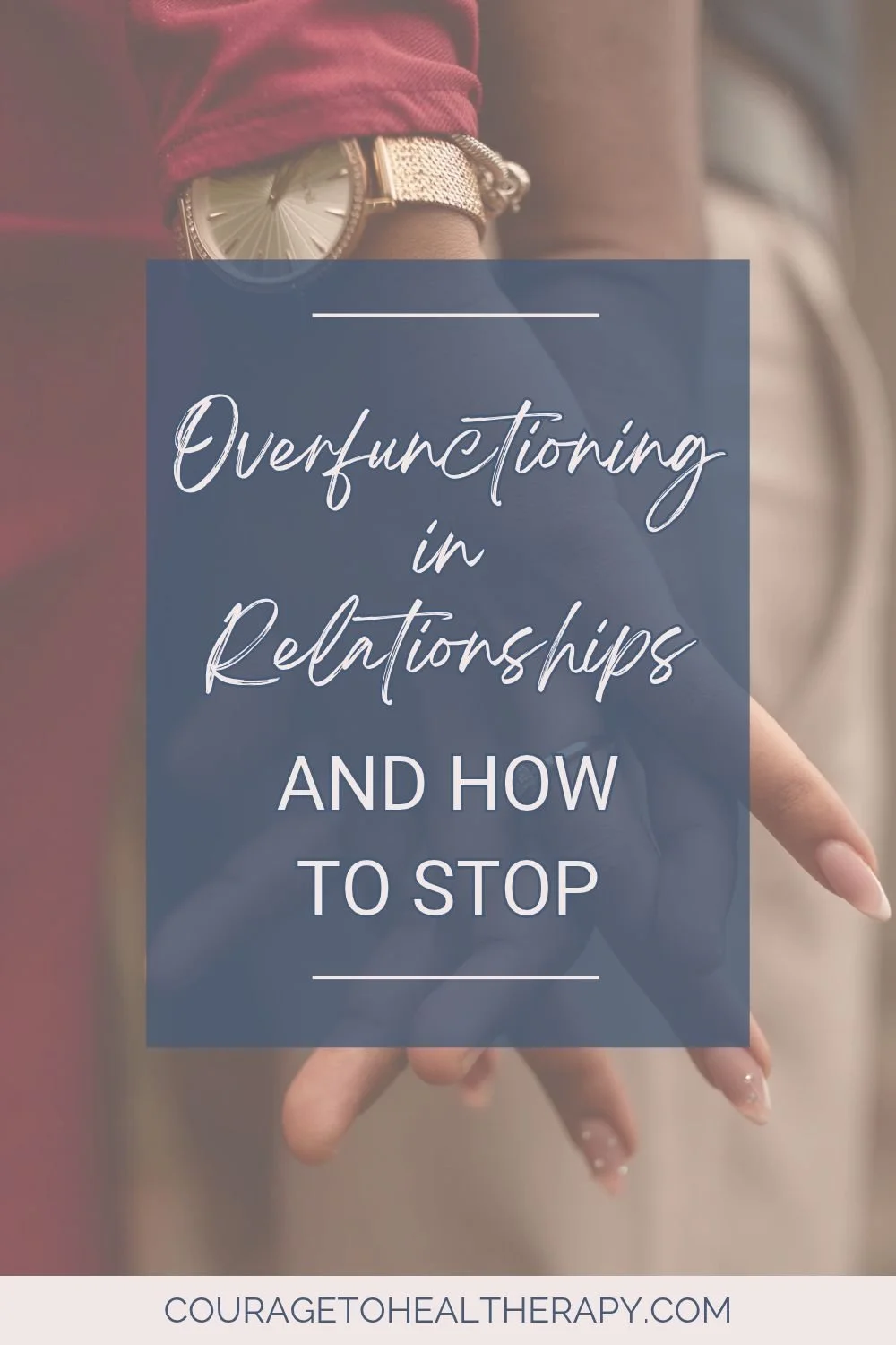 Overfunctioning in Relationships and How to Stop