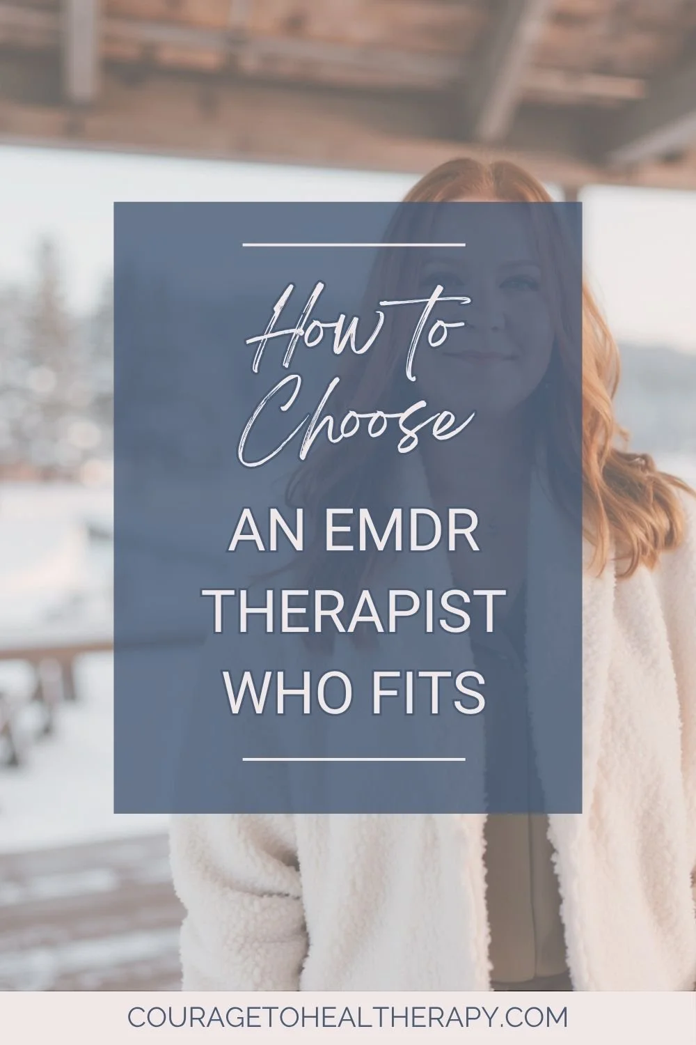 A woman in a white jacket stands outside in a snowy area. Text over the image reads, How to choose an EMDR therapist who fits. Website couragetohealtherapy.com appears at the bottom.