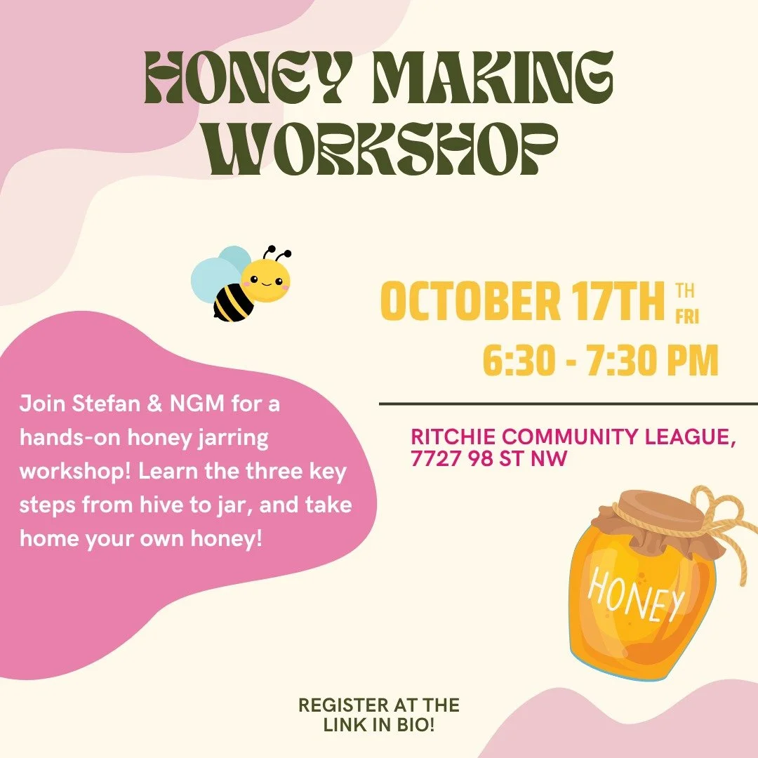 NGM has two fun-filled events coming up next week!

Honey Making Workshop: NGM is hosting a workshop to help you learn all about the process of extracting and jarring honey with long-time beekeeper, Stefan Opryshko. And everyone will go home with a j