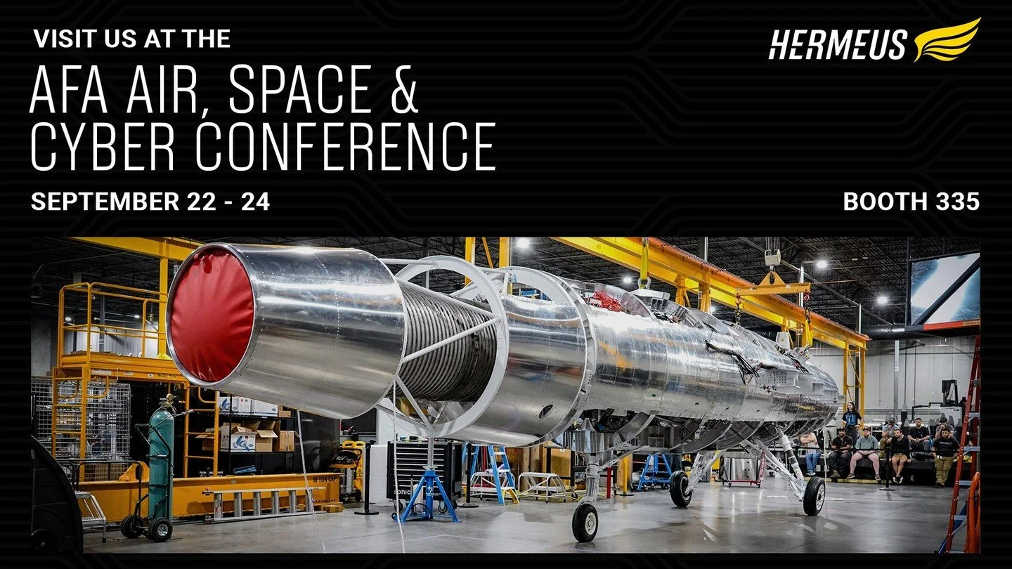 We&rsquo;re heading to the AFA Air, Space &amp; Cyber Conference in Washington, D.C. next week. We&rsquo;ll be showcasing how Hermeus can deliver real operational capability at speed to meet the evolving defense challenges faced by the U.S. and our a