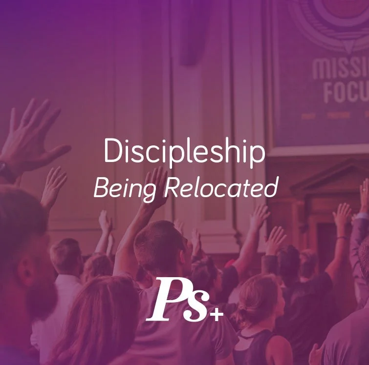 Discipleship – Being Relocated 