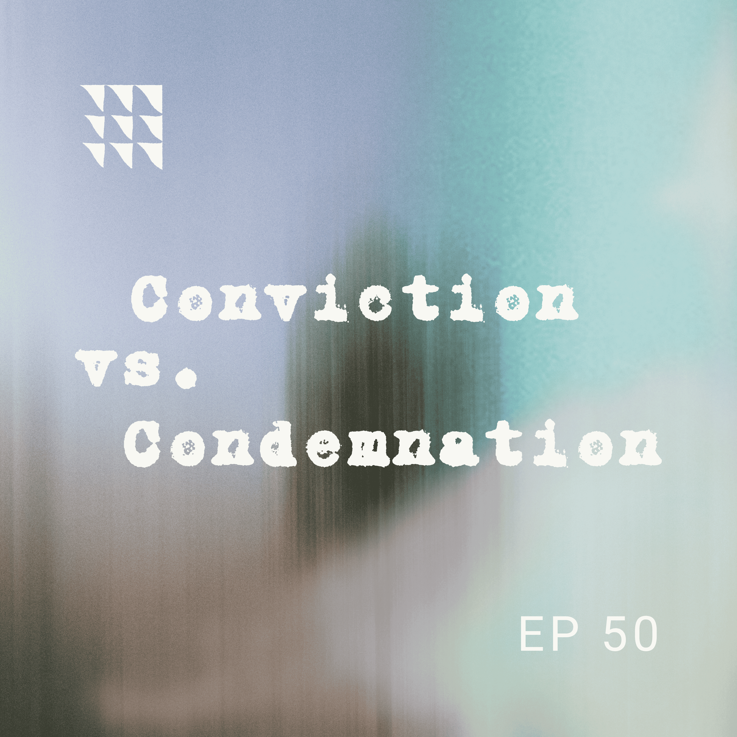 EP 50 | Conviction vs. Condemnation