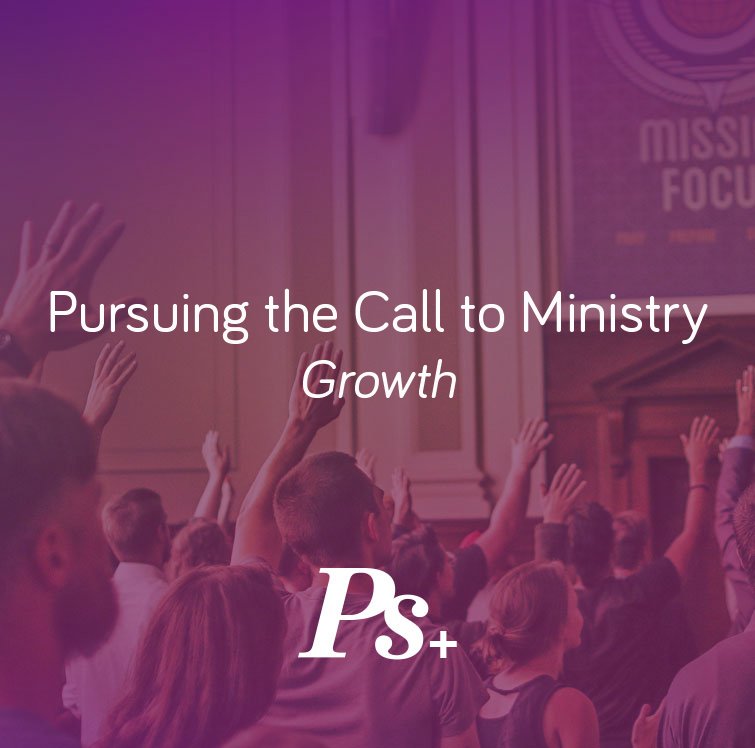 Pursuing the Call to Ministry – Growth