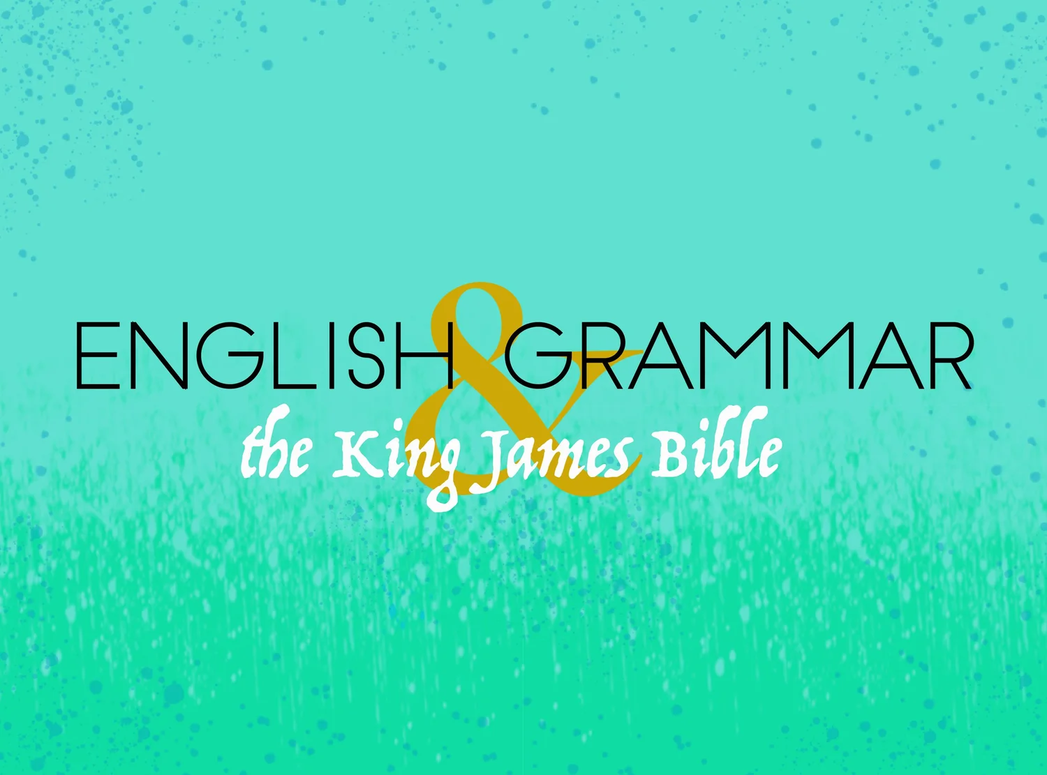 English Grammar The King James Bible Living Faith Bible Institute english-grammar-the-king-james-bible-living-faith-bible-institute