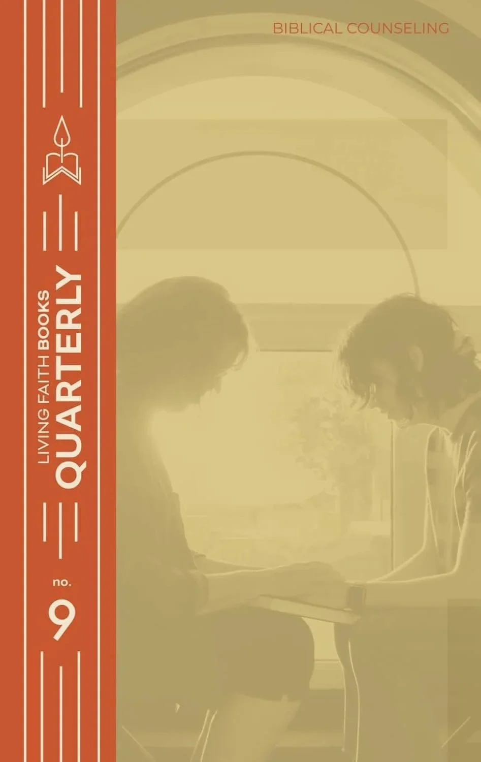 Living Faith Book titled 'Quarterly No. 9 / Biblical Counseling' Quarterly #9 focuses on addressing struggles of the heart and mind, while contrasting biblical counseling with secular approaches.