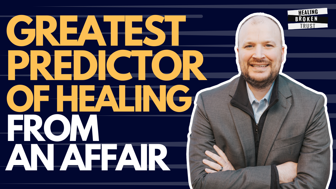 The Single Greatest Predictor of Successful Healing After an Affair