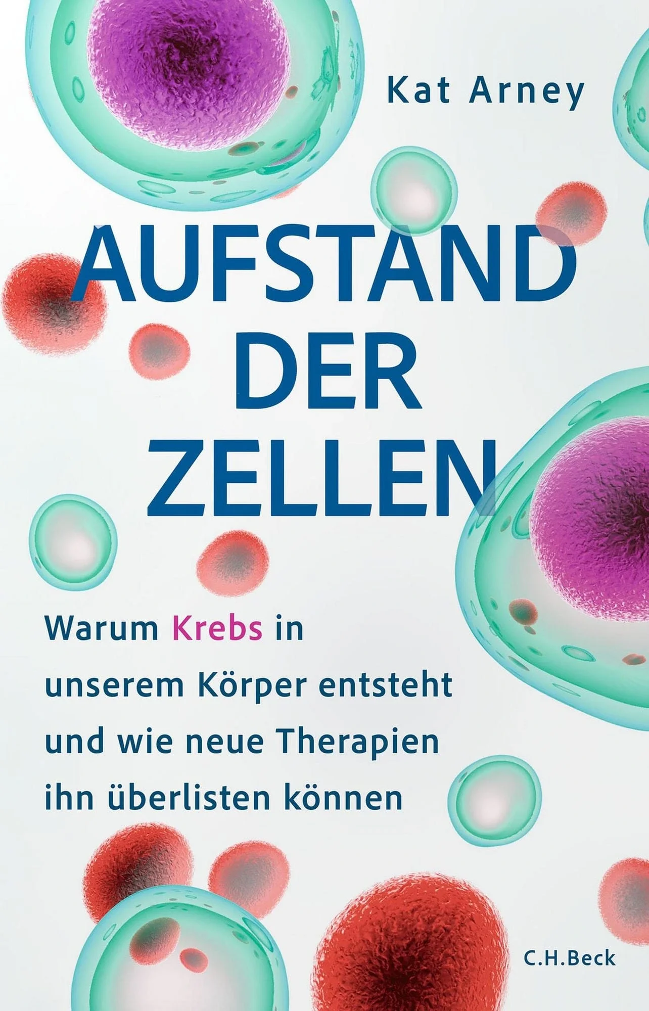 Das Cover vom Buch "Aufstand der Zellen" von Kat Arney ist hier zu sehen, das Buch vermittelt viel Wissen zur Entstehung von Krebs