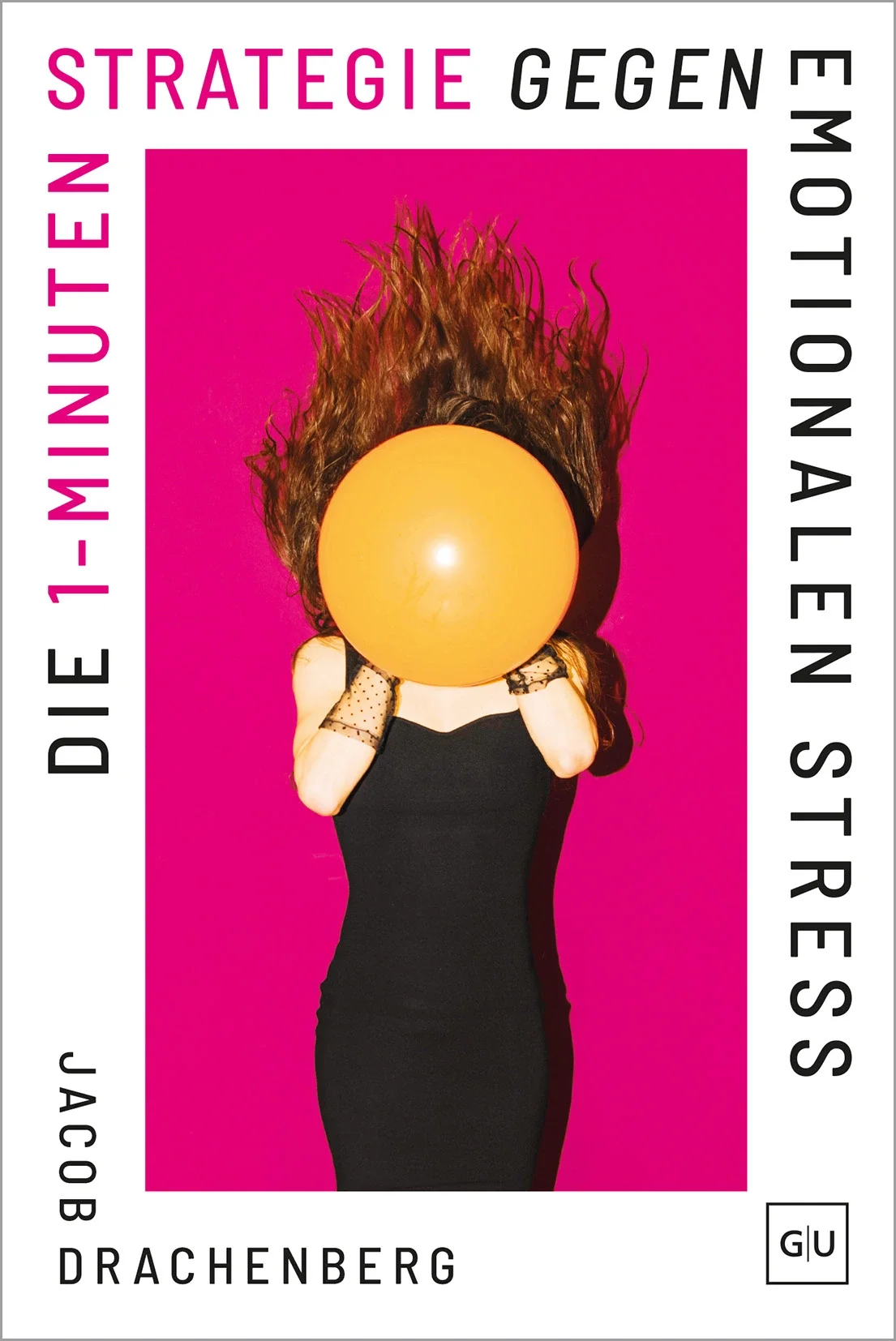 Das Cover vom Buch "Die 1-Minuten-Strategie gegen emotionalen Stress" ist hier zu sehen. Darauf eine Frau, die einen großen, gelben Luftballon aufpustet