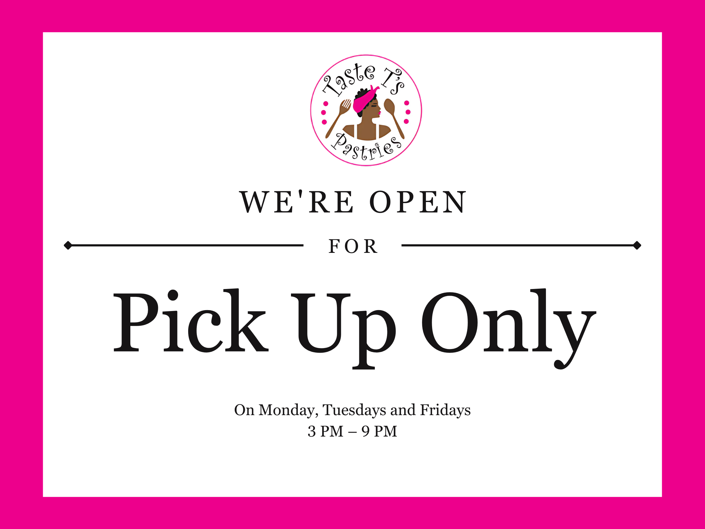 Pick-Ups Now Available 3 Days a Week at Taste T’s Pastries Studio!