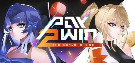 PAY 2 WIN: THE WORLD IS MINE