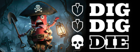 Dig, Dig, Die