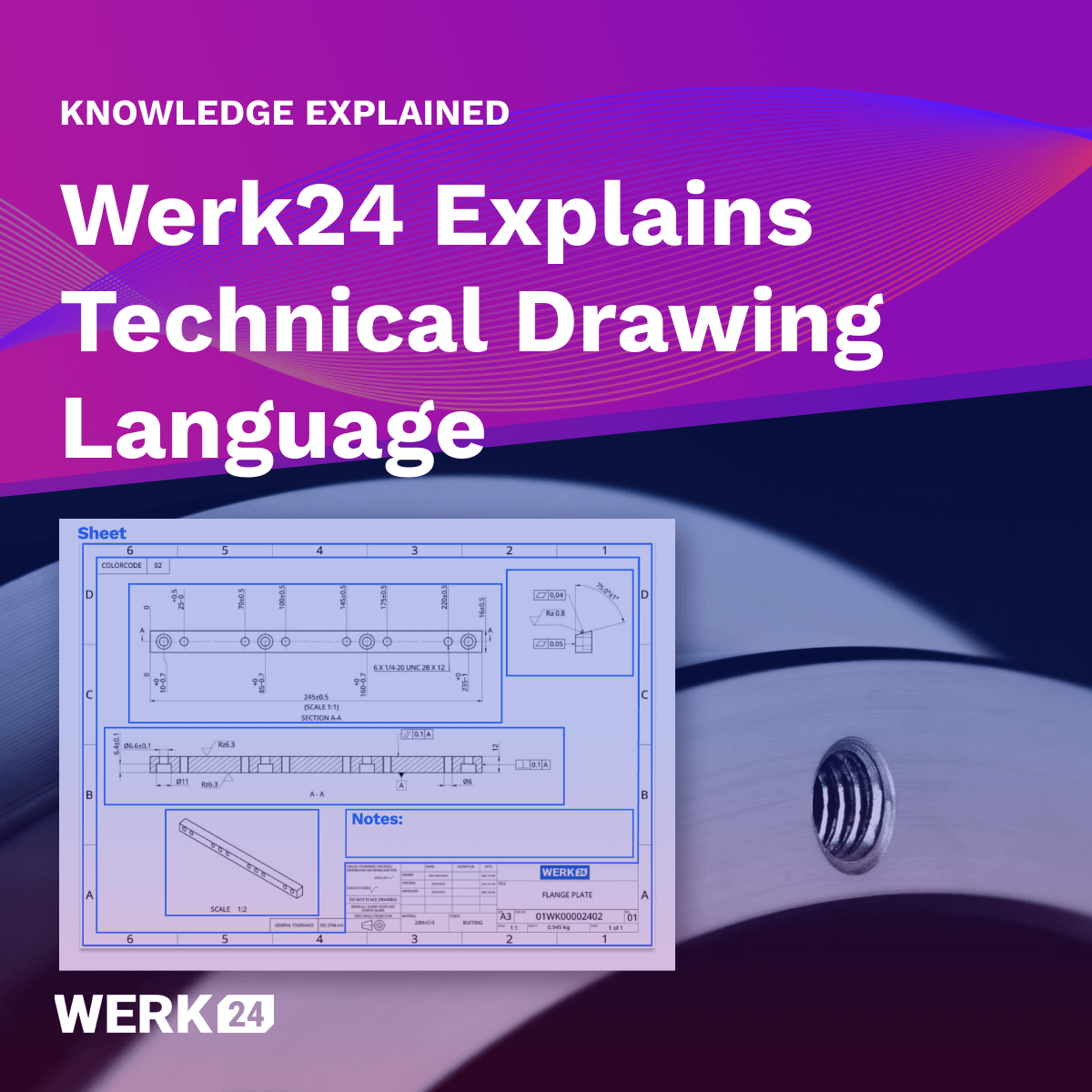 Werk24 erklärt die Grundlagen der Sprache des Technischen Zeichnens 