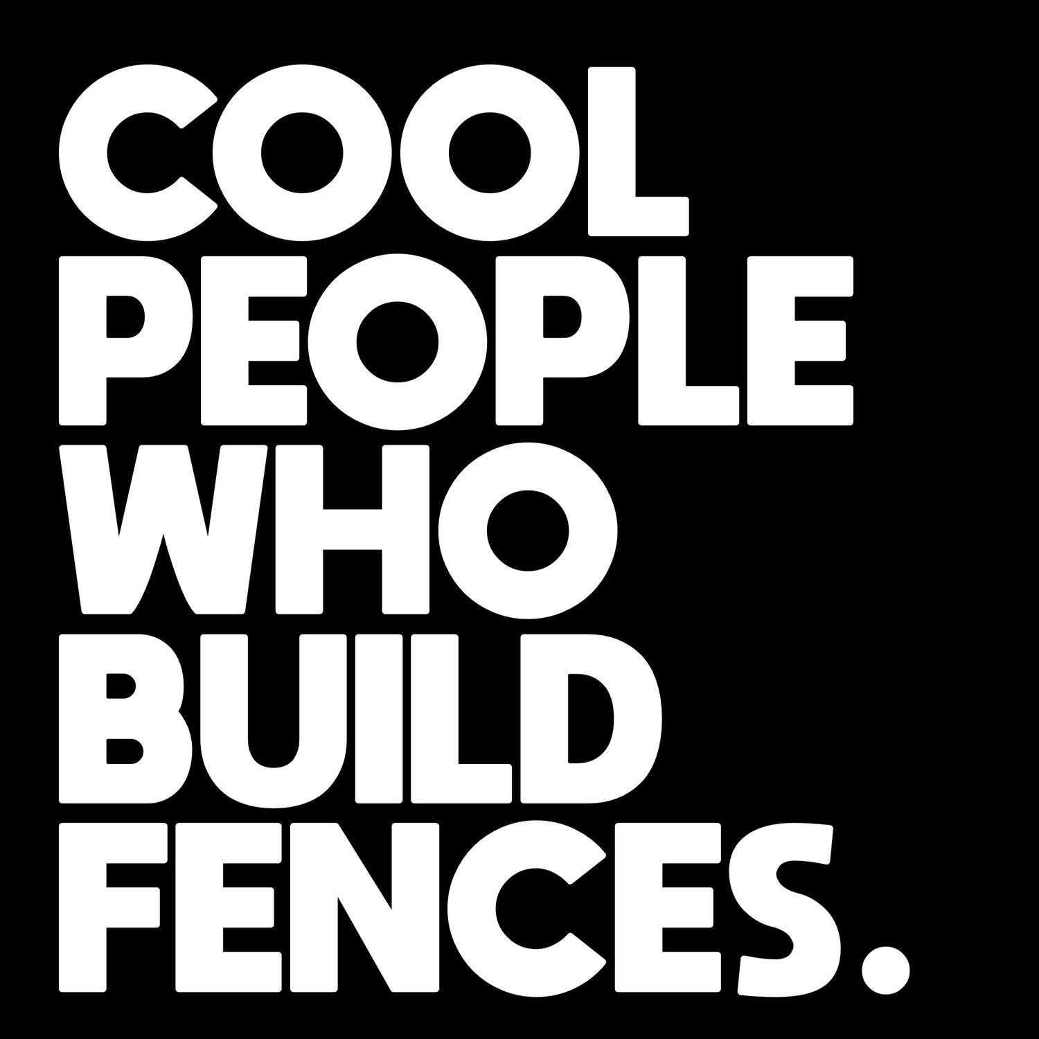 Cool People Who Build Fences
