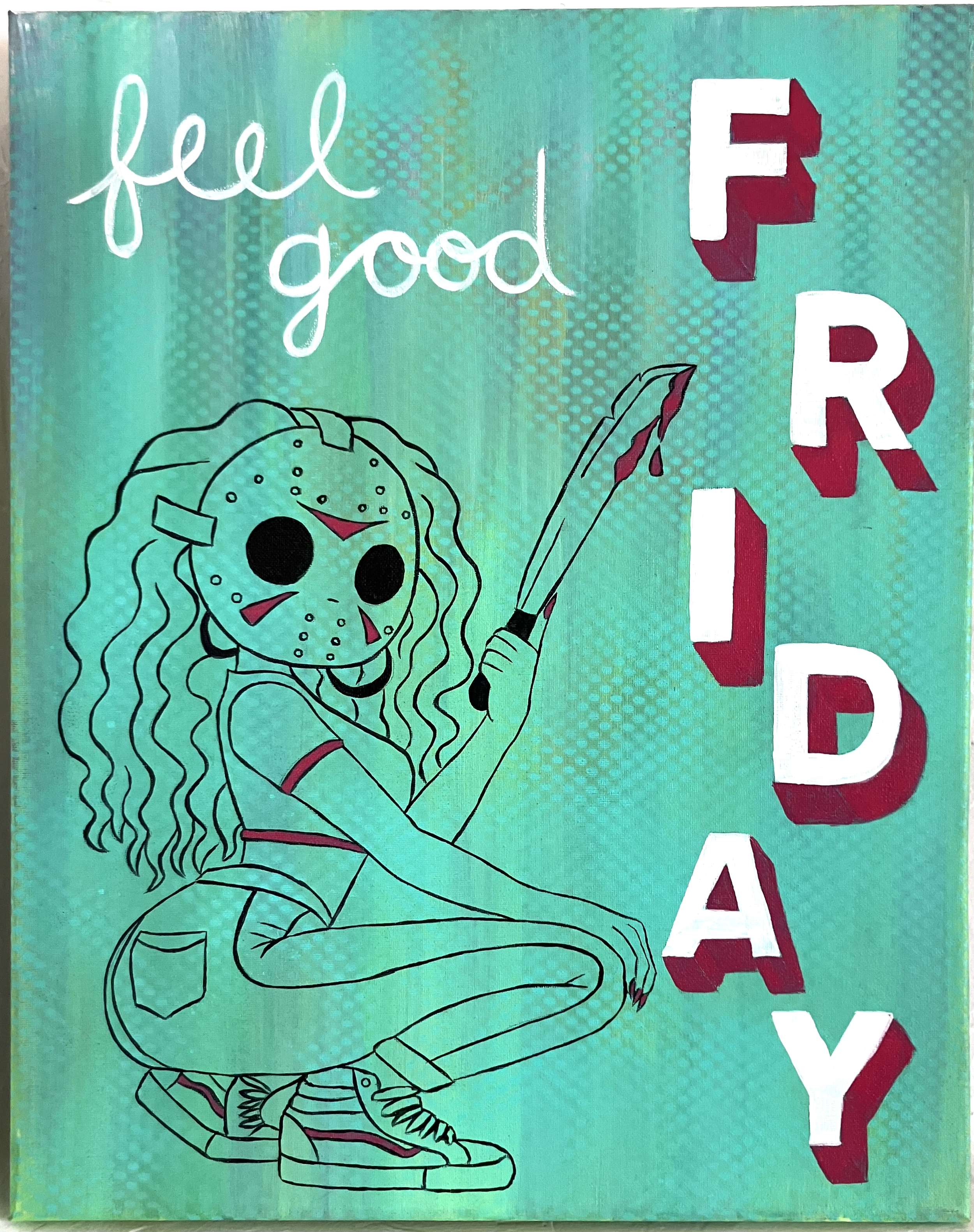 It's Friday - Spray and acrylic on 16x20" canvas