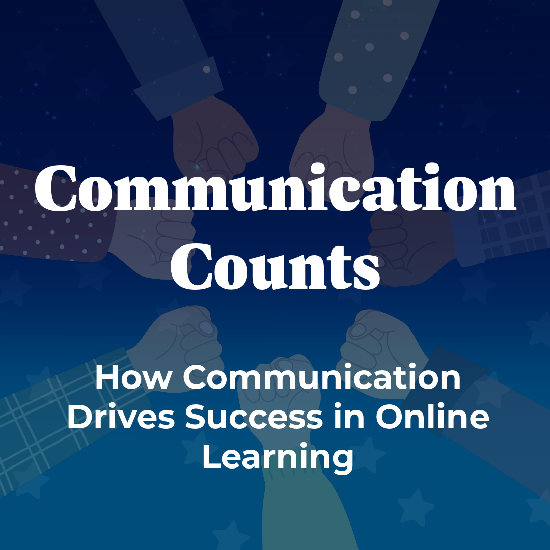 Communication Counts: How Communication Drives Success in Online Learning