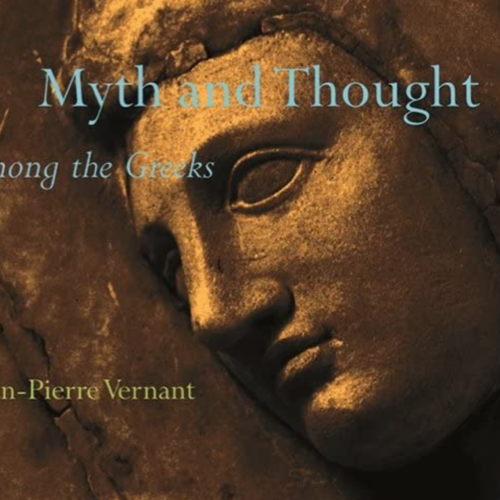 Myth and Thought among the Greeks - Jean-Pierre Vernant
