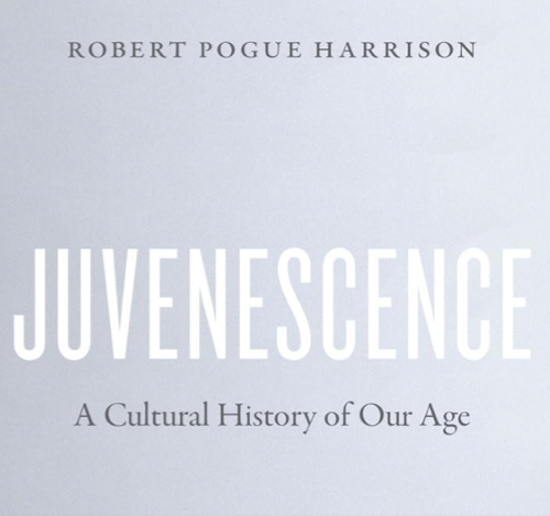 Juvenescence - Robert Pogue Harrison