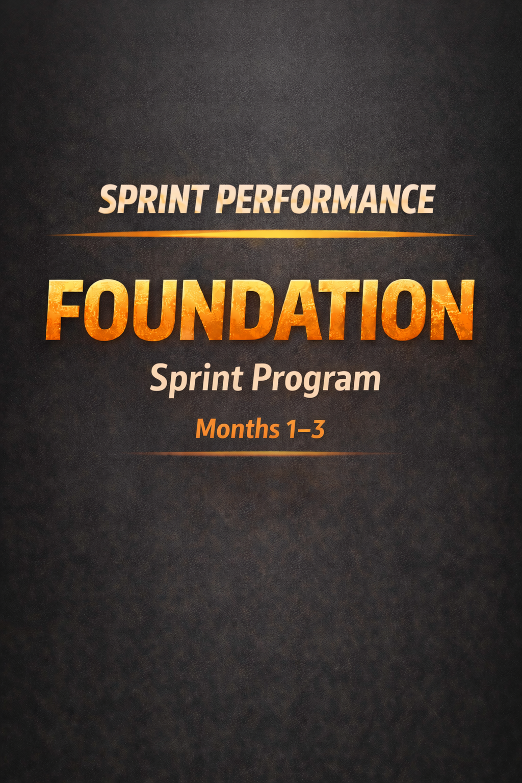Sprint Performance Program Phase One: Foundation (Months 1-3)