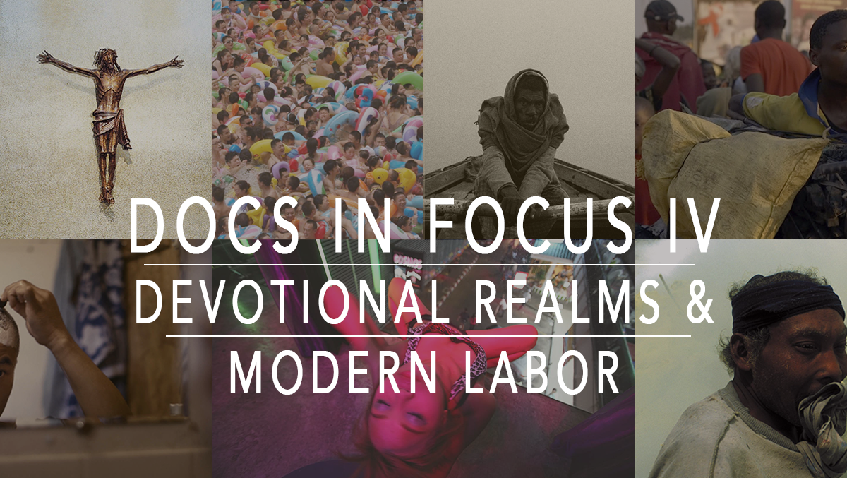 Docs in Focus IV—Devotional Realms &amp; Modern Labor
