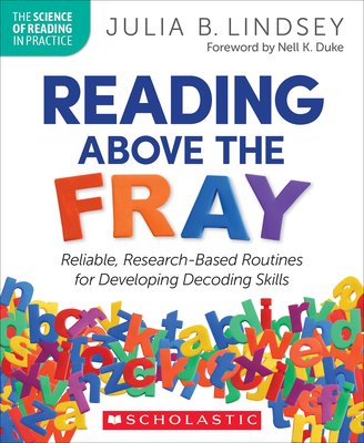 Reading Above the Fray_Reliable, Research-Based Routines for Developing Decoding Skill.jpg