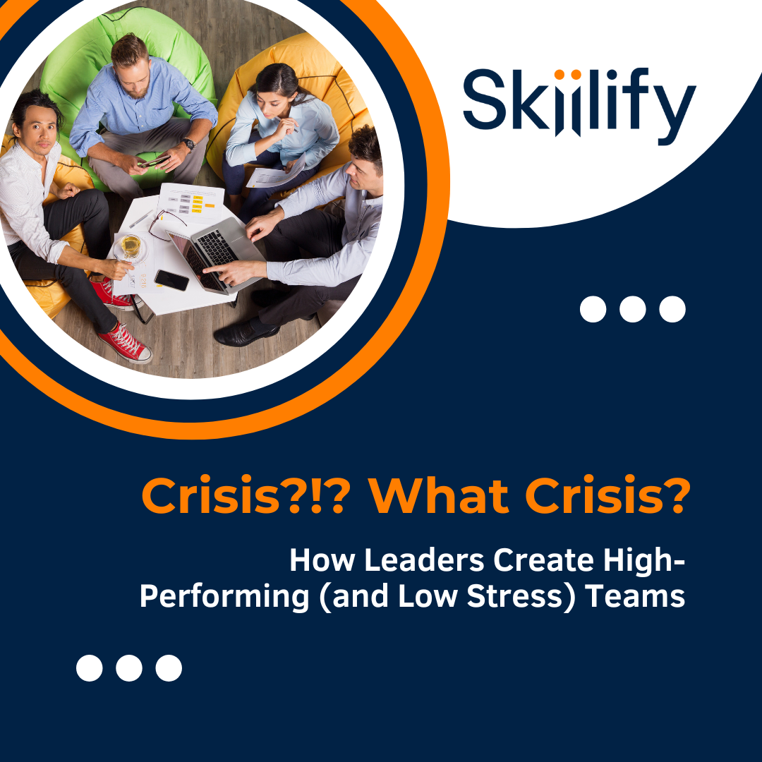 Crisis? What Crisis? How to Keep Your Cool and Your Team Connected During a Meltdown 
