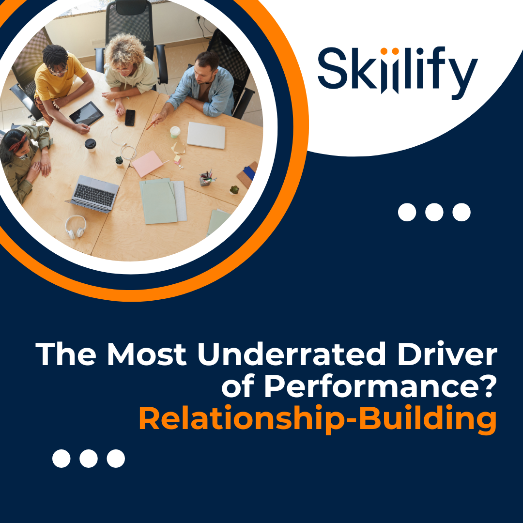 The Most Underrated Driver of Performance? Relationship-Building