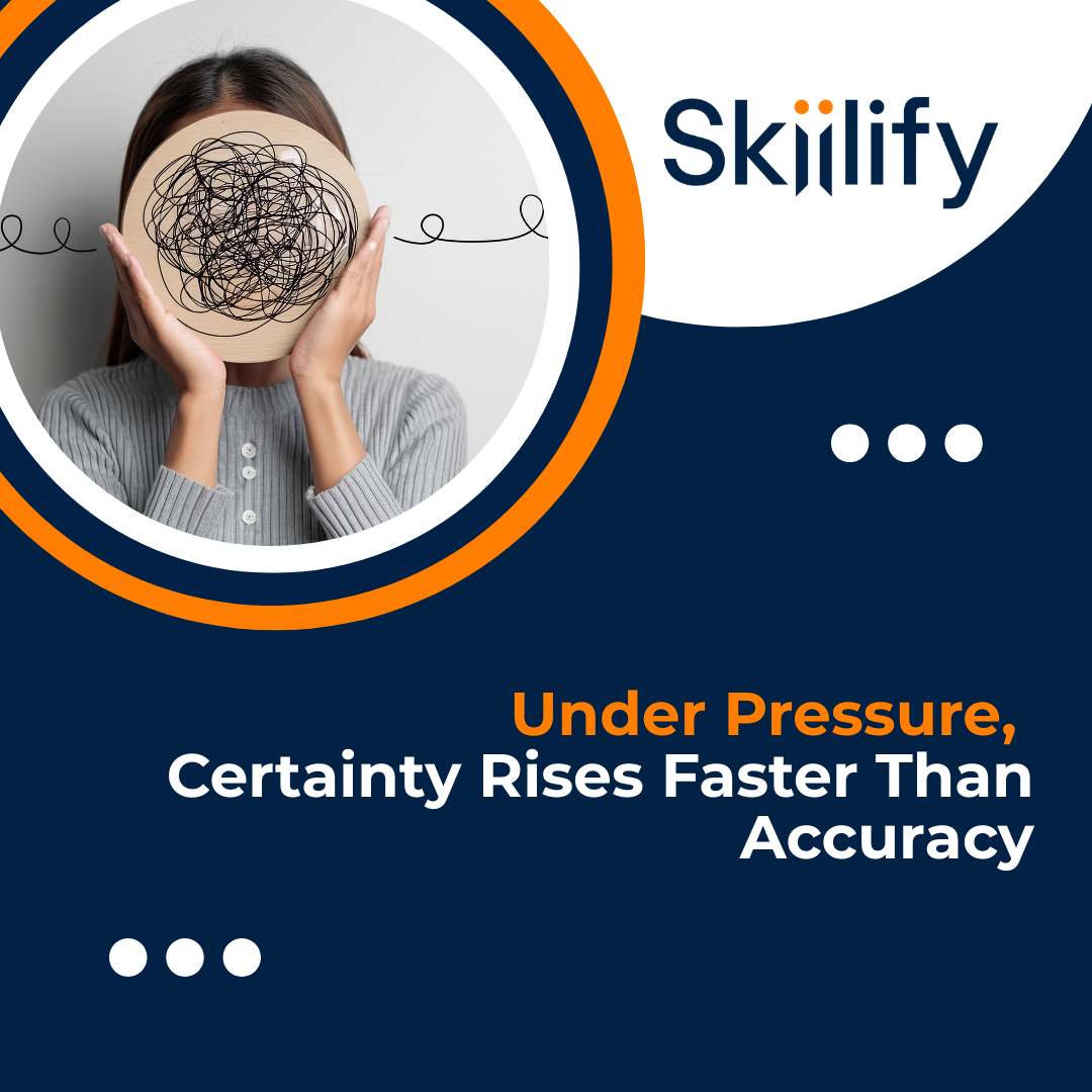 Under Pressure, Certainty Rises Faster Than Accuracy