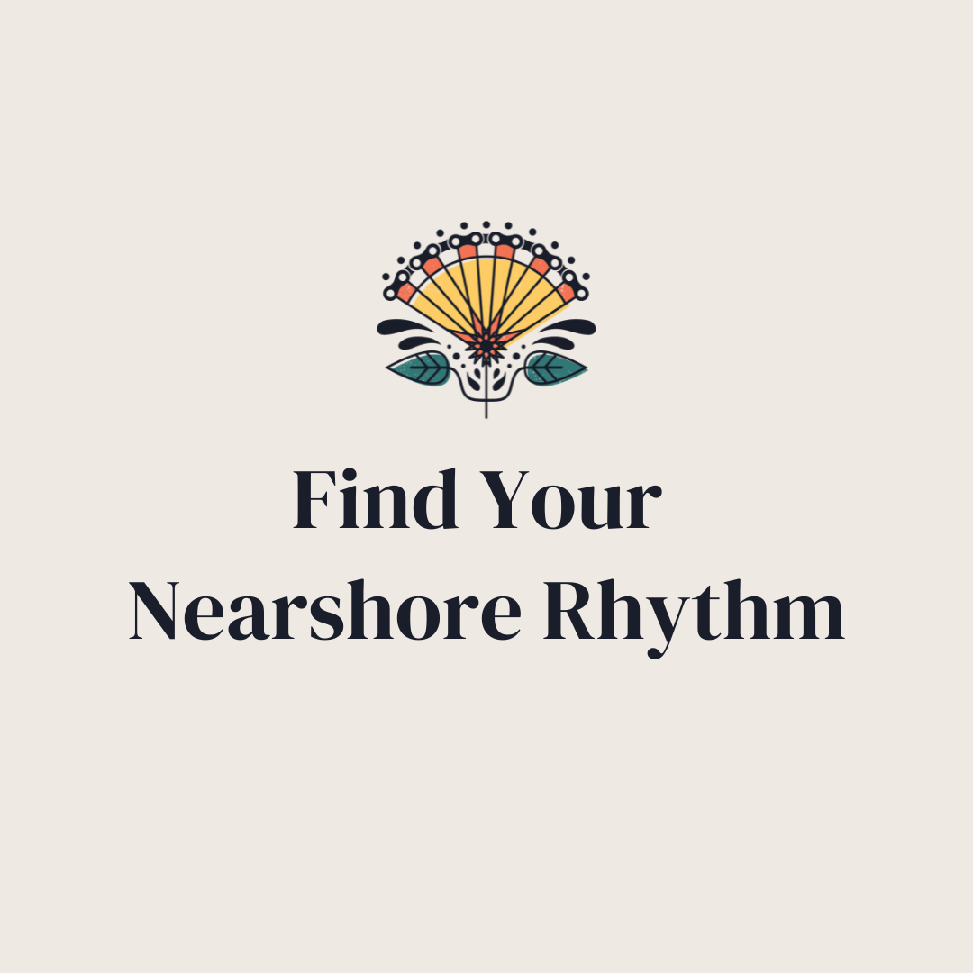 Finding Your Nearshore Rhythm