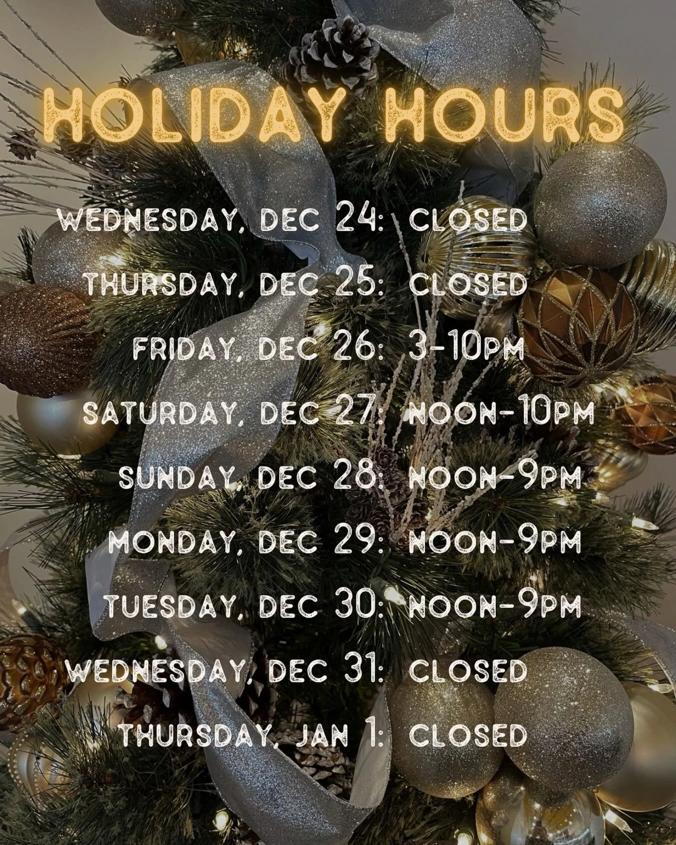 Just a heads up on our holiday hours. We&rsquo;ll be closed Christmas Eve, Christmas Day, and a delayed opening at 3pm on the 26th. We&rsquo;ll also be closed New Year&rsquo;s Eve and New Year&rsquo;s Day. Regular hours on all other days.