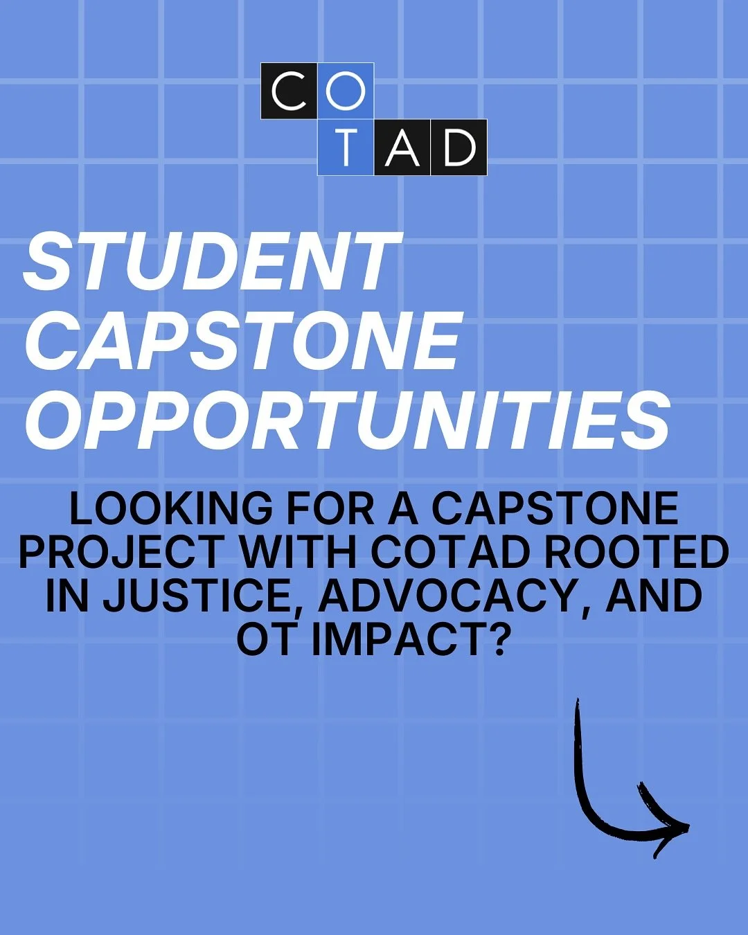 📢 Calling all OT students! Are you looking for a capstone project centered around occupational justice, advocacy, DEIJAB, and intentional OT impact? Then consider completing your project with COTAD! 

Our organization is searching for dedicated stud