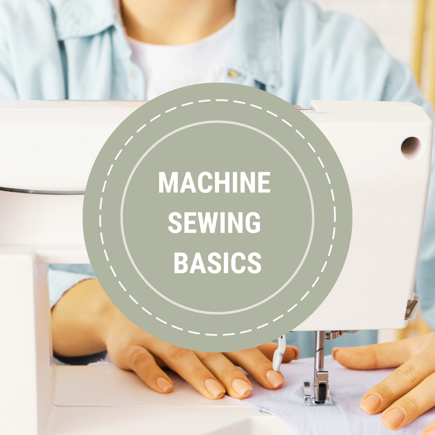 MACHINE SEWING | BASICS