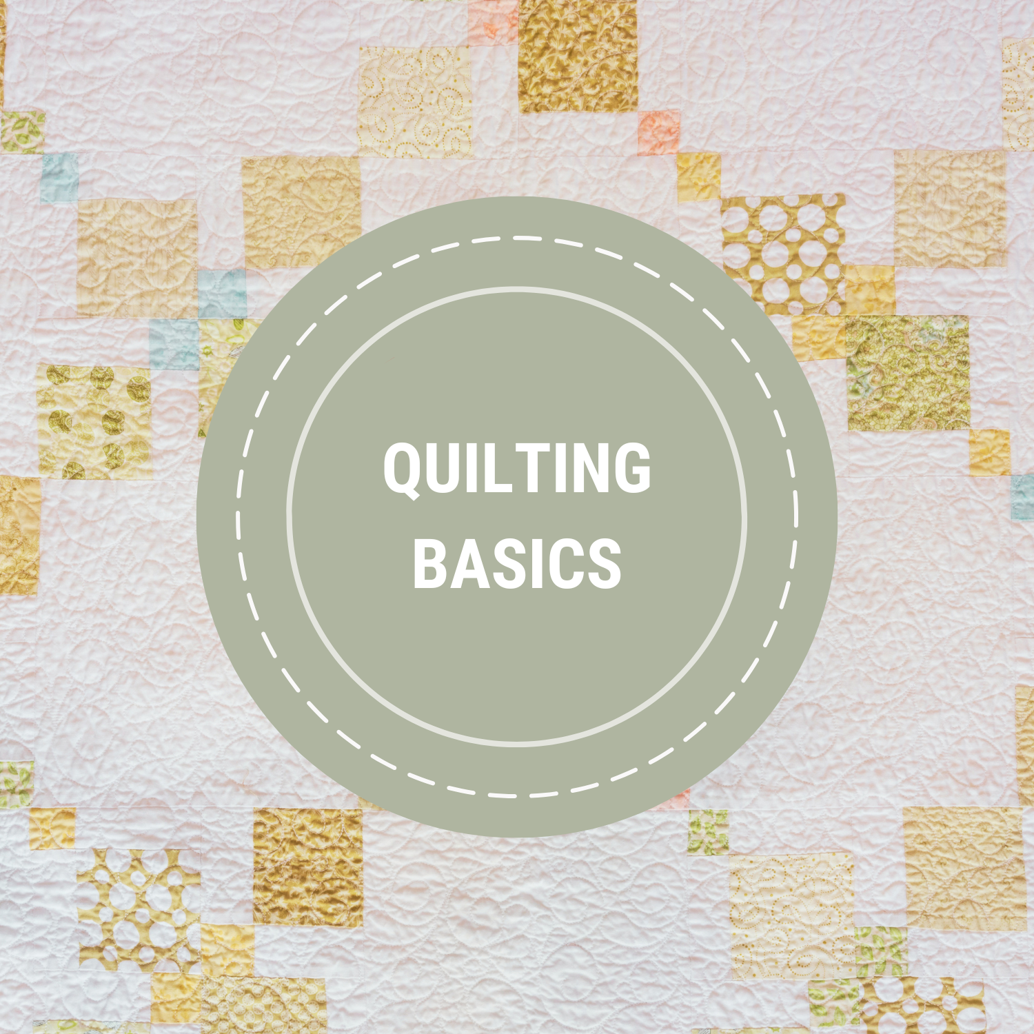 QUILTING BASICS