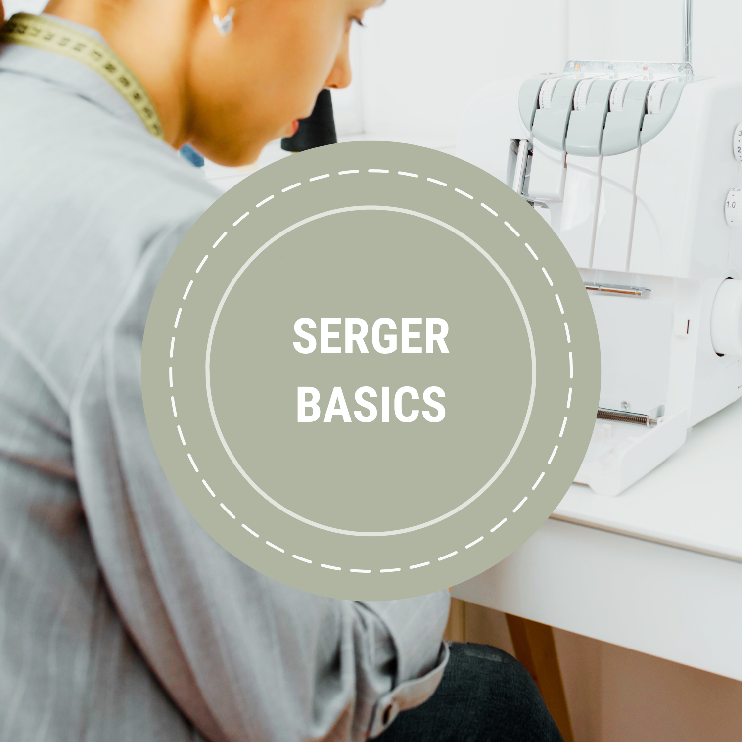 SERGER BASICS