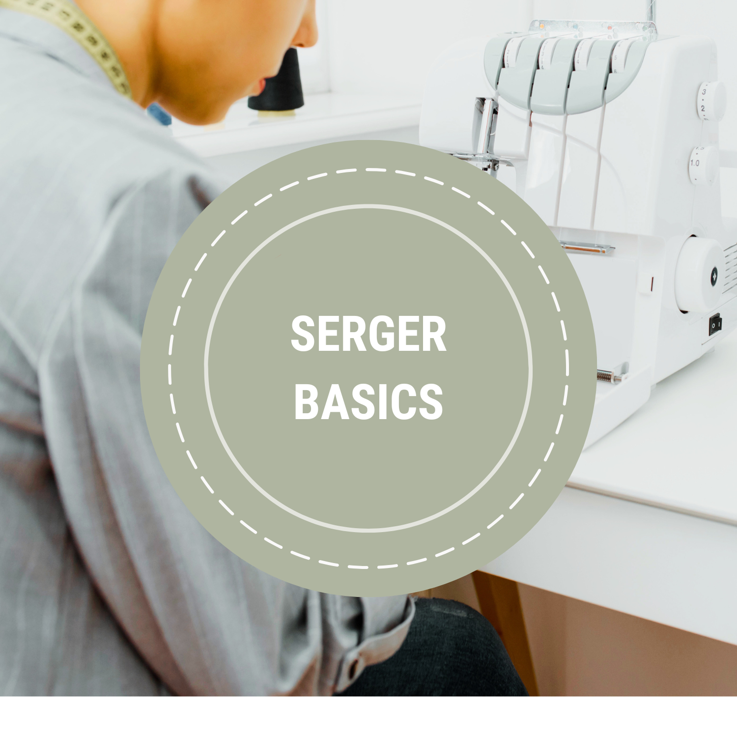 SERGER BASICS
