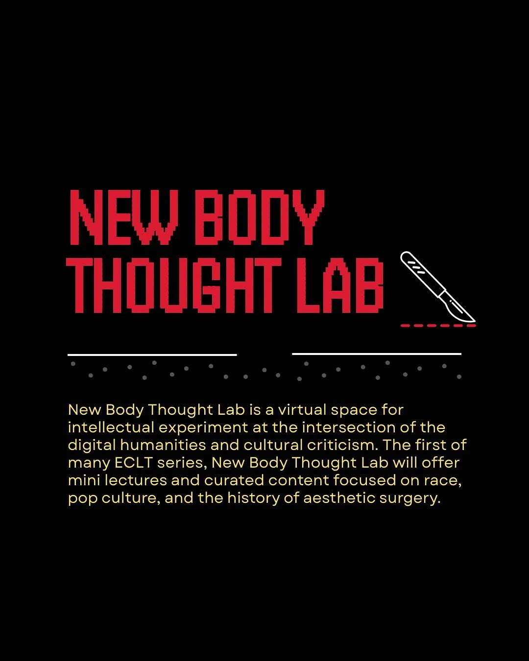 🚨🚨Introducing New Body Thought Lab🚨🚨

New Body Thought Lab is a virtual space for intellectual experiment at the intersection of the digital humanities and cultural criticism. The first of many ECLT series, New Body Thought Lab will offer mini le