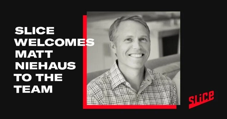 Slice Welcomes Matt Niehaus | SVP, Payments