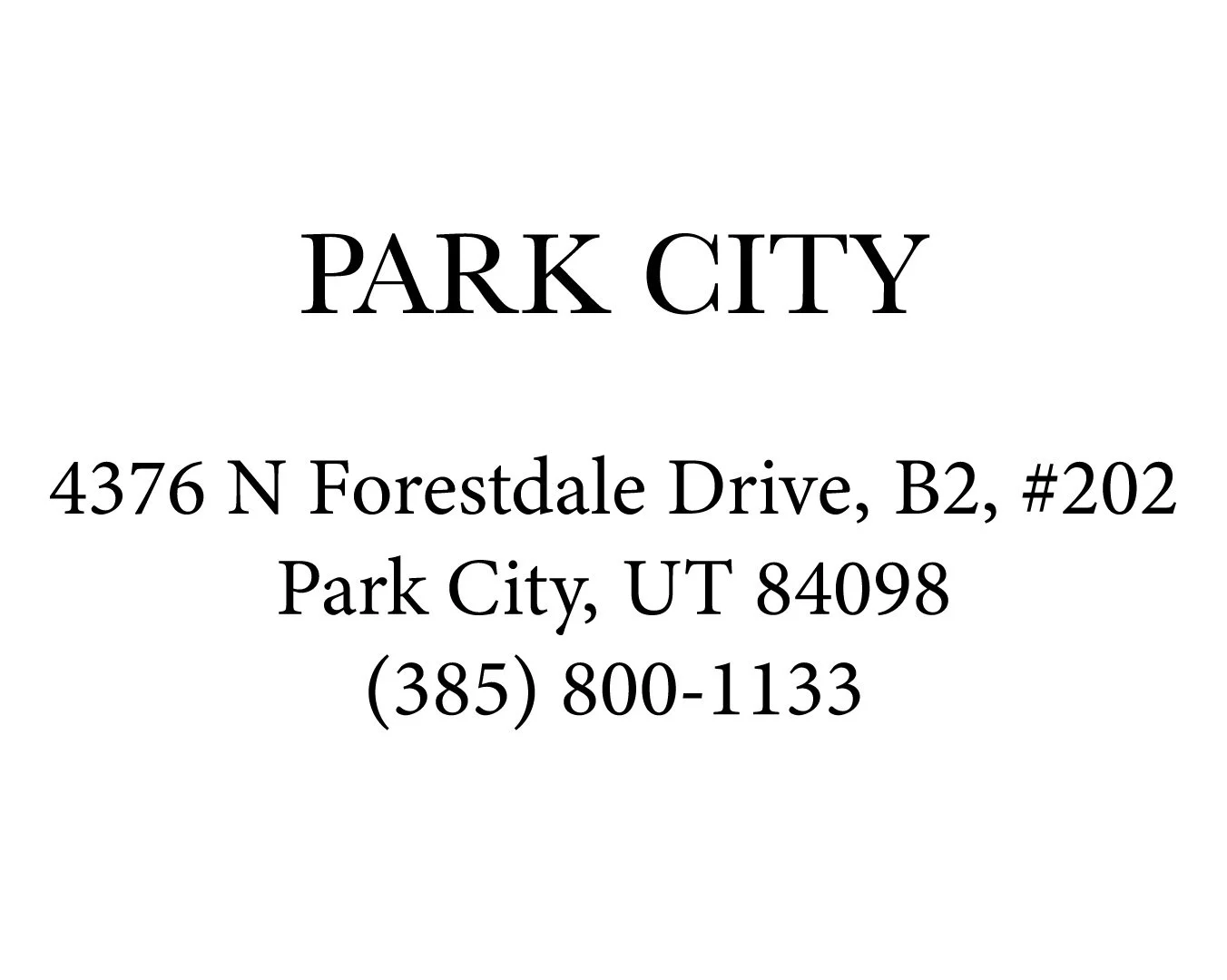 Address and contact information for Park City, located at 4376 N Forestdale Drive, B2, #202, Park City, Utah, 84098, with phone number (385) 800-1133.