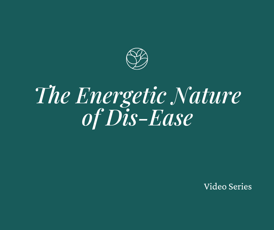 The Energetic Nature of Dis-Ease