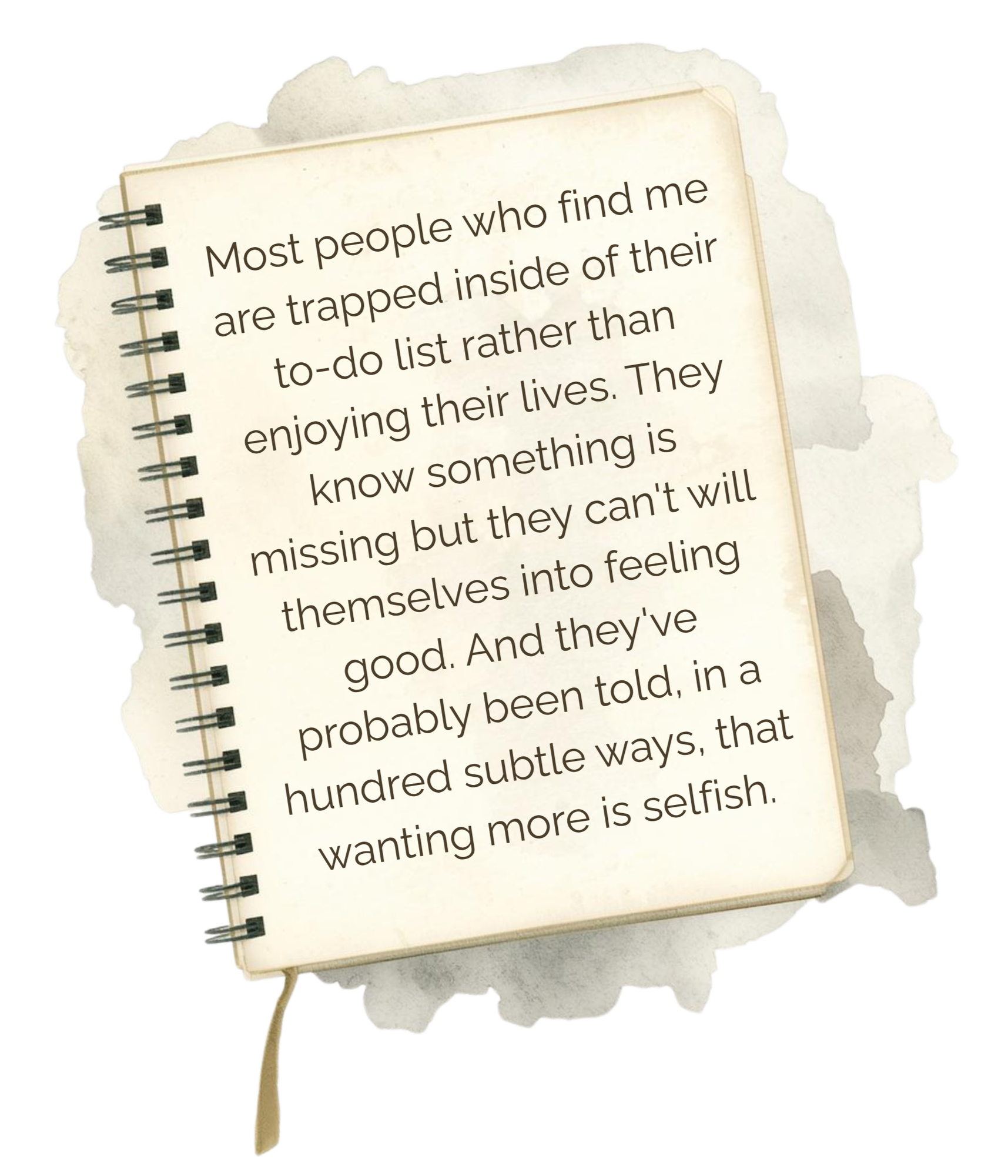 Notepad with a quote about people being trapped inside their to-do lists, missing out on life's enjoyment, and selfishness in wanting more.