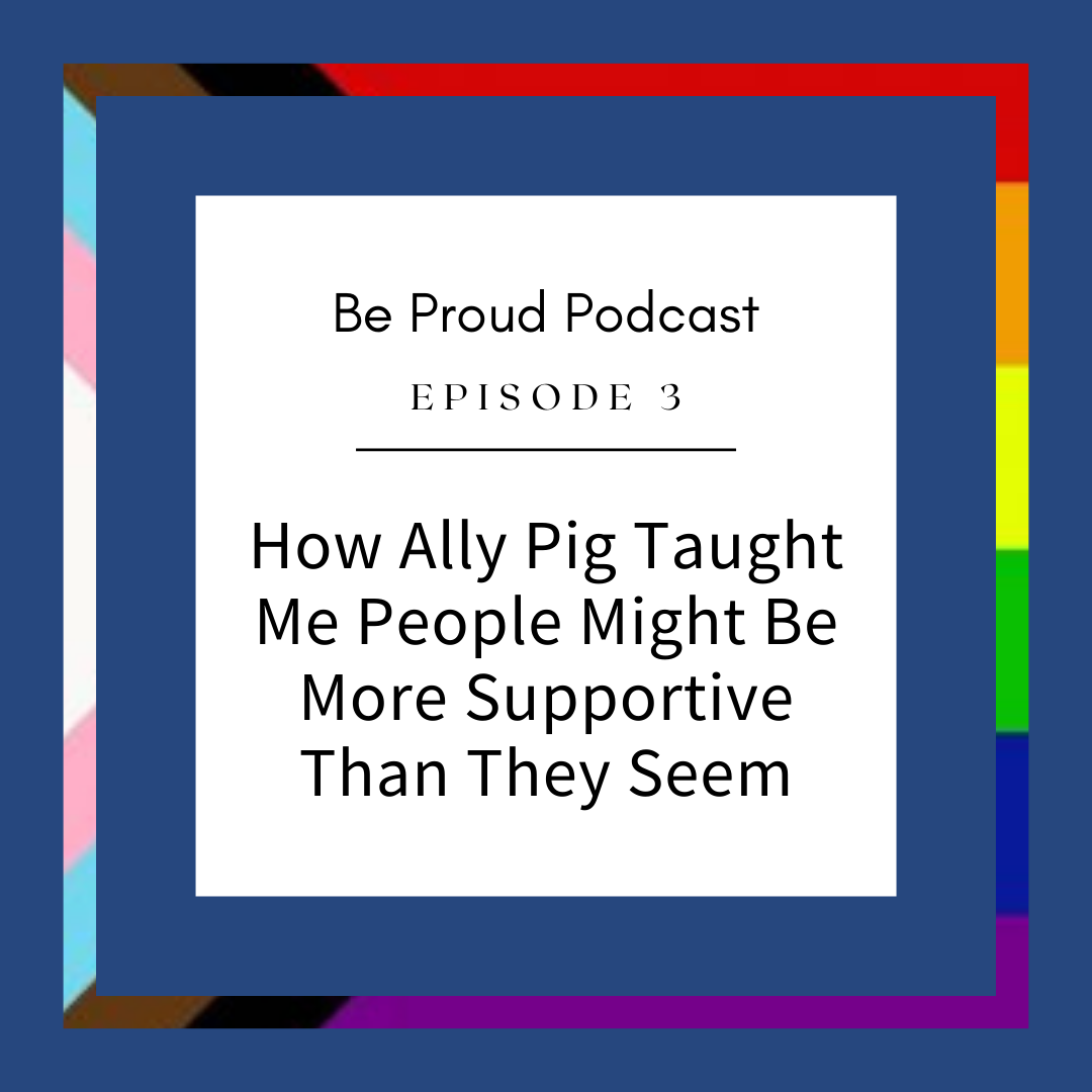 How Ally Pig Taught Me People Might Be More Supportive Than They Seem