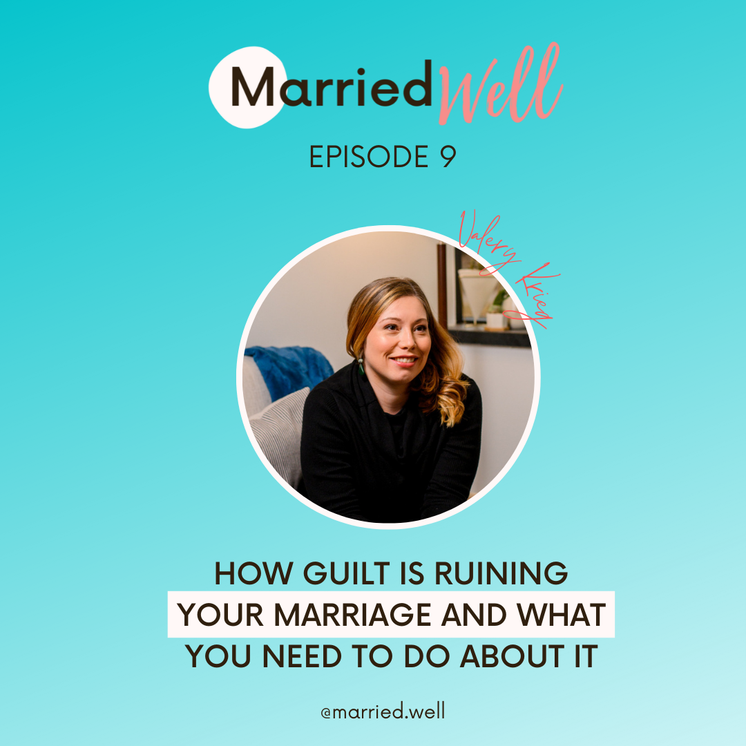 How Guilt Is Ruining Your Marriage And What You Need To Do About It